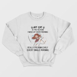 My Cat Is The Reason I Wake Up Every Morning Sweatshirt
