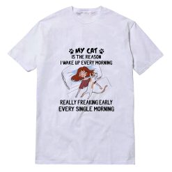 My Cat Is The Reason I Wake Up Every Morning T-Shirt