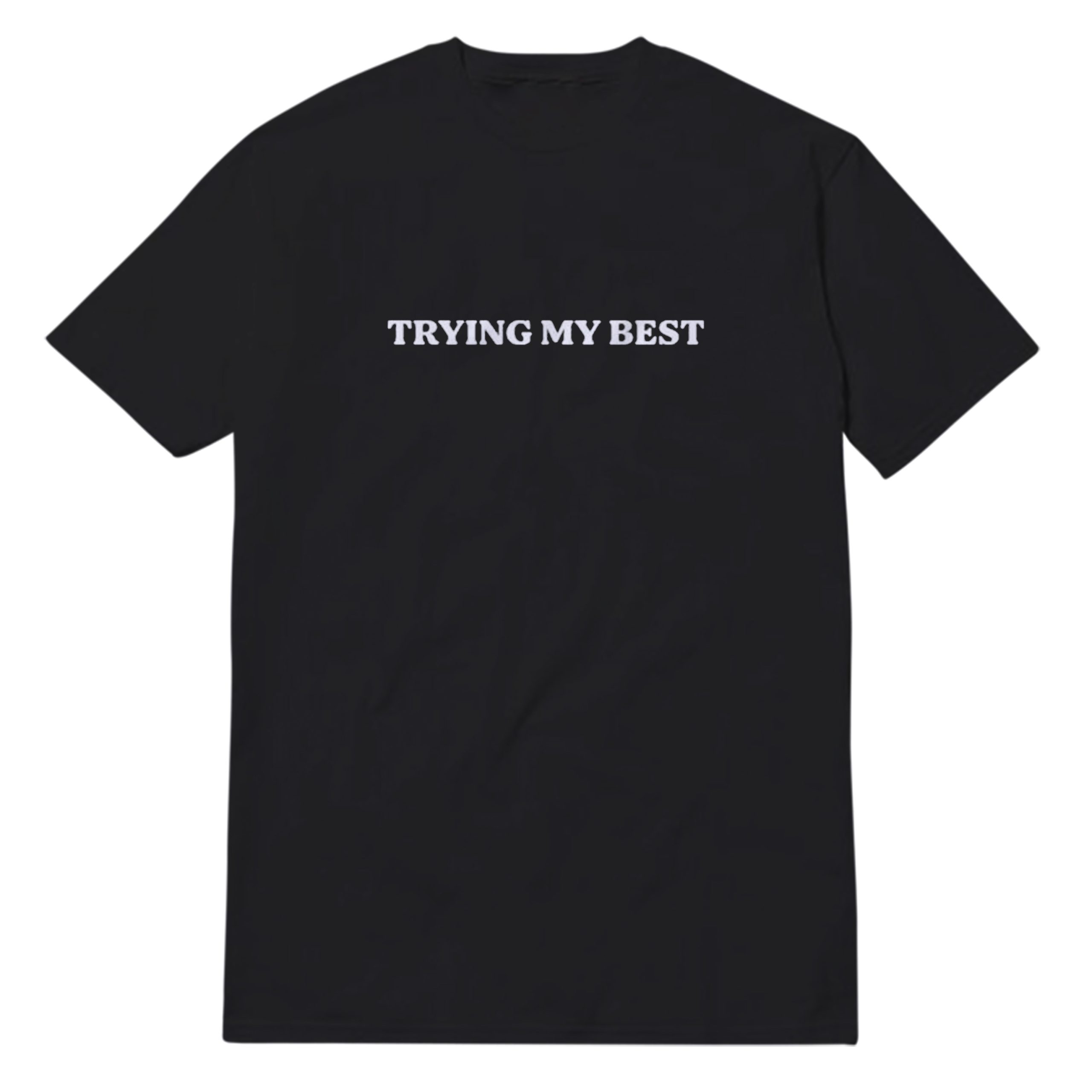 Trying My Best T-Shirt Trying My Best T-Shirt