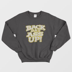 Back Dat Ass Up Sweatshirt