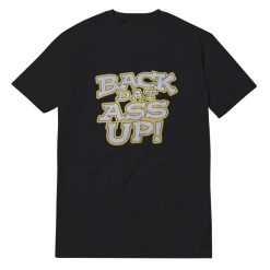 Back Dat Ass Up T-Shirt