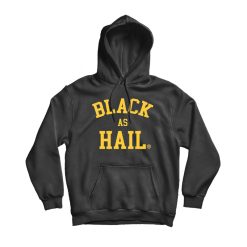 Black As Hail Hoodie
