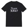 I Know NIGO Script T-Shirt