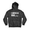 I Need A Hug E Margarita Hoodie