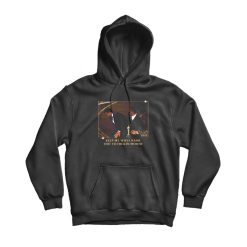 Keep My Wifes Name Out Your Fuckin Mouth Hoodie