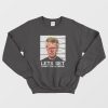 Lets Get Randy Travis Drunk Sweatshirt