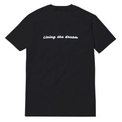 Living The Dream Basic T-Shirt