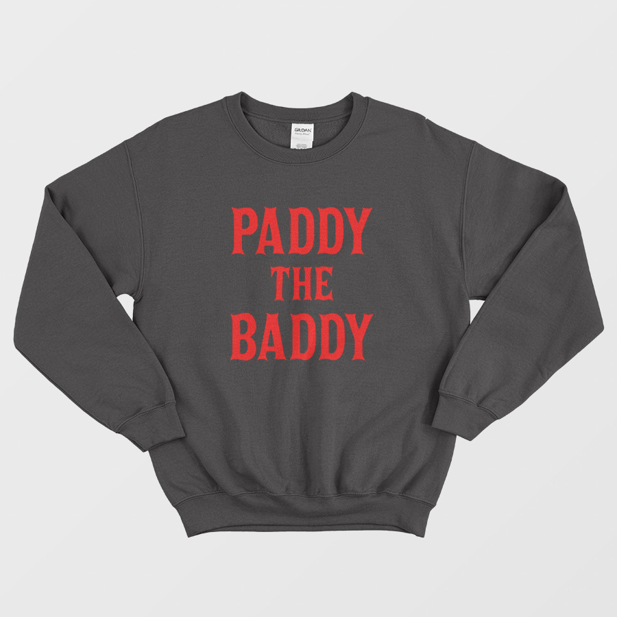 Paddy The Baddy Sweatshirt Paddy The Baddy Sweatshirt
