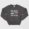 Peace No War Sweatshirt