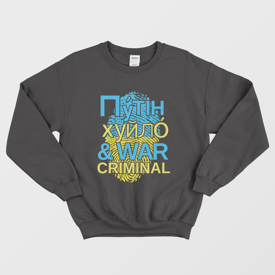 Putin Khuylo And War Criminal Sweatshirt Putin Khuylo And War Criminal Sweatshirt