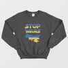 Stop Wars In Ukraine Sweatshirt