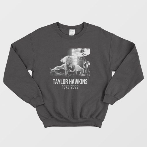 Taylor Hawkins 1972-2022 Sweatshirt