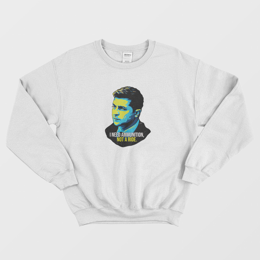 Volodymyr Zelensky Need Ammunition Sweatshirt Volodymyr Zelensky Need Ammunition Sweatshirt