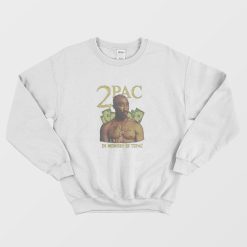 2pac In Memory Of Tupac Sweatshirt