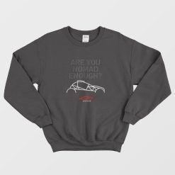Are You Nomad Enough Sweatshirt
