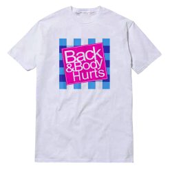 Back & Body Hurts T-Shirt