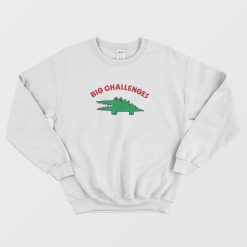 Big Challenges Sweatshirt