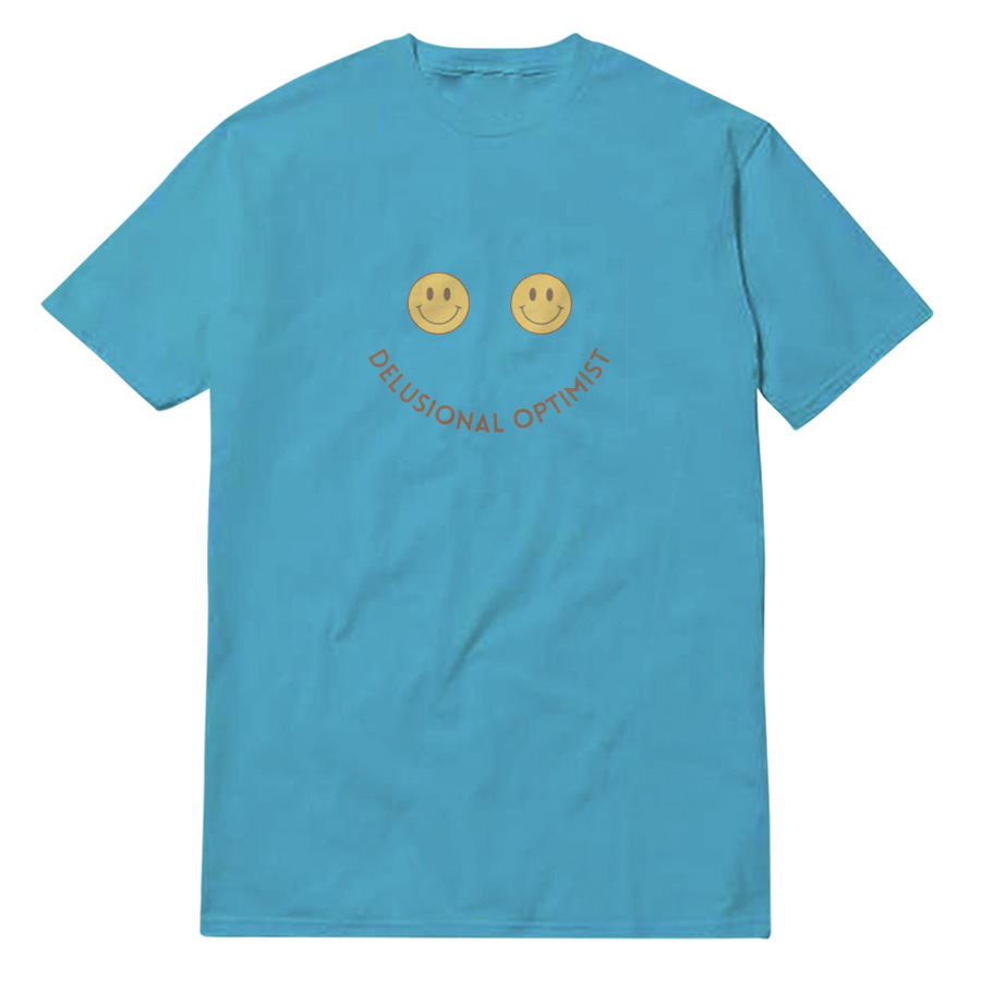 Delusional Optimist T-Shirt Delusional Optimist T-Shirt