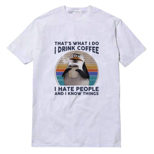 Funny That What's I Do I Drink Coffee T-Shirt