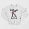 Goalie Life Sweatshirt
