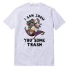 I Can Show You Some Trash T-Shirt