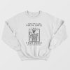 I Hate People And I Know Things Sweatshirt
