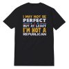 I May Not Be Perfect T-Shirt