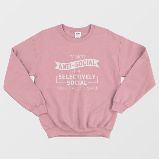 I'm Selectively Social Sweatshirt