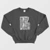 In The Dust Of This Planet Sweatshirt
