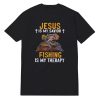 Jesus Is My Savior Fishing Is My Therapy T-Shirt