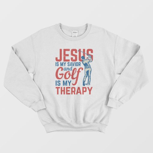 Jesus Is My Savior Golf Is My Therapy Sweatshirt