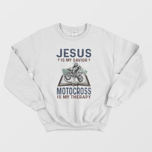 Jesus Is My Savior Motocross Is My Therapy Sweatshirt
