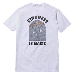 Kindness Is Magic Like A Flower T-Shirt