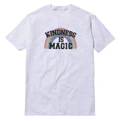 Kindness Is Magic Like A Rainbow T-Shirt