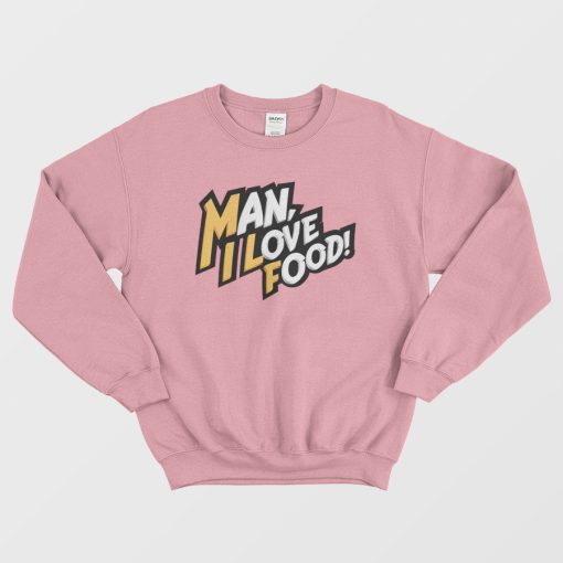 Man I Love Food Pink Sweatshirt