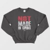 Not Made In China Sweatshirt