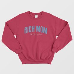 Rich Mom Palo Alto Sweatshirt