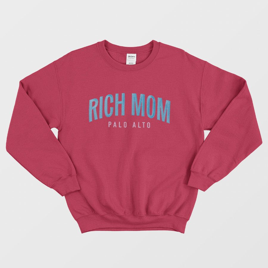 Rich Mom Palo Alto Sweatshirt Rich Mom Palo Alto Sweatshirt