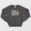 Soccer Streams Reddit Sweatshirt