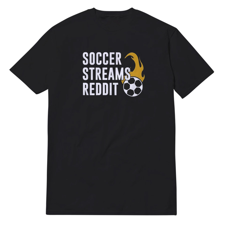 Get It Now Soccer Streams Reddit T-Shirt for Men or Women Teessupply