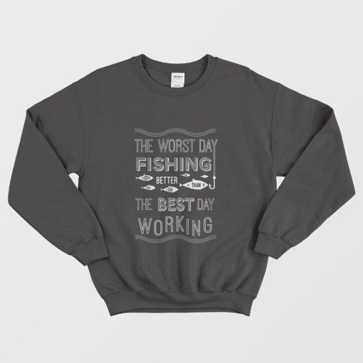 The Best Day Working Sweatshirt