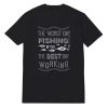 The Best Day Working T-Shirt