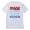 Why I'm Not A Replubican T-Shirt