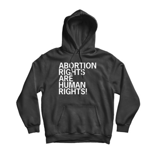 Abortion Rights Are Human Rights Hoodie