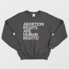 Abortion Rights Are Human Rights Sweatshirt