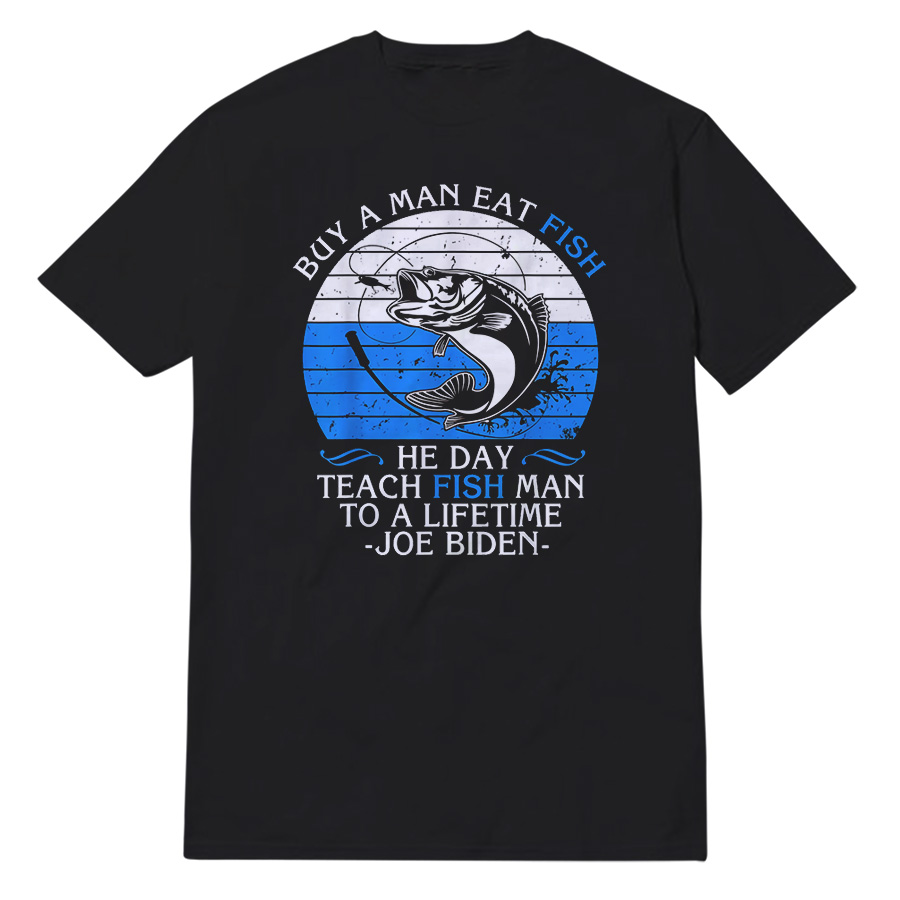 Buy A Man Eat Fish T-Shirt Buy A Man Eat Fish T-Shirt
