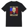 Die For This Hellcat Anti Joe Biden T-Shirt