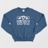 Get Your Own Then Tell It What To Do Sweatshirt