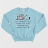 I'm A Person Who Wants To Do A Lot Sweatshirt