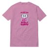 I'm Not Fat I'm Just Really Fluffy T-Shirt